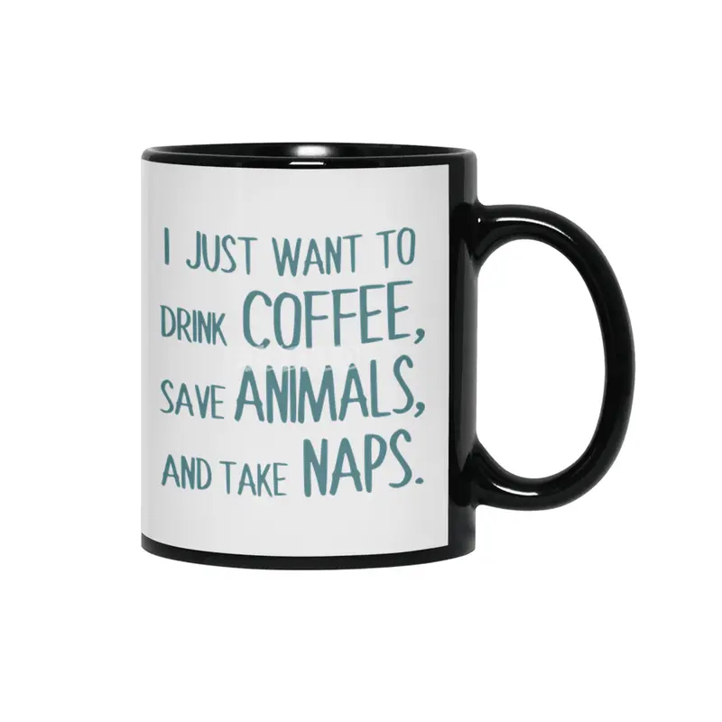 I Just Want To Drink Coffee, Save Animals, And Take Naps Siyah Kupa