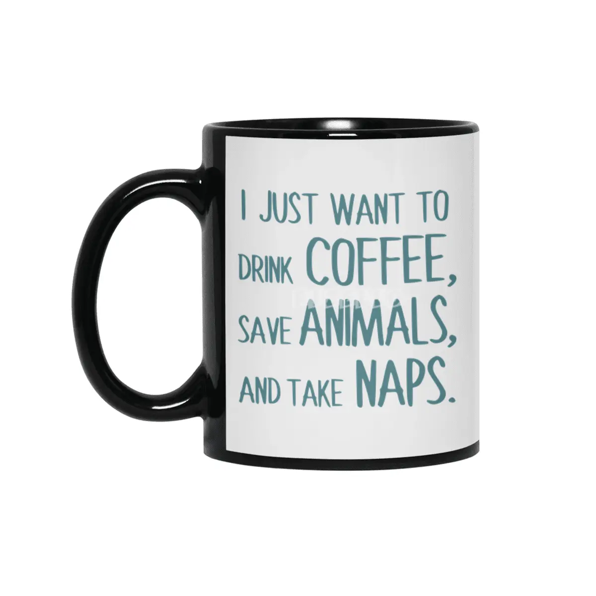 I Just Want To Drink Coffee, Save Animals, And Take Naps Siyah Kupa