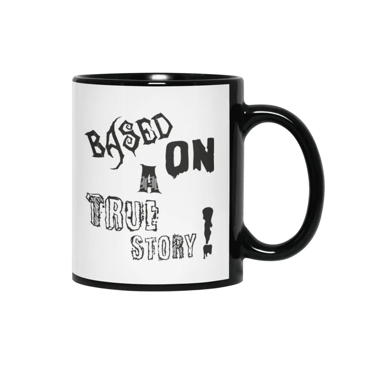 Based On A True Story ! - Horror Design Siyah Kupa