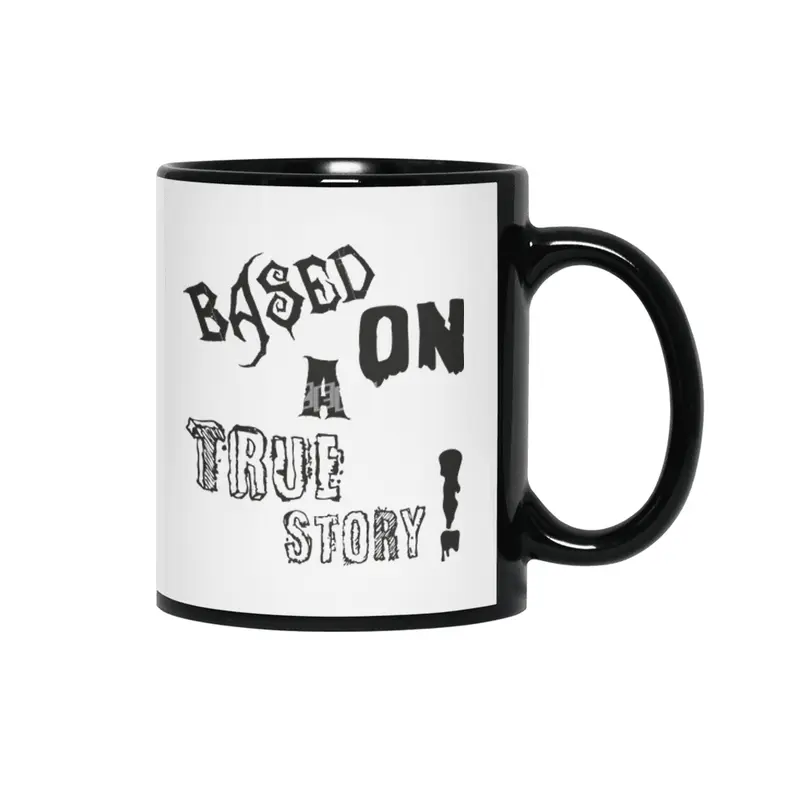 Based On A True Story ! - Horror Design Siyah Kupa
