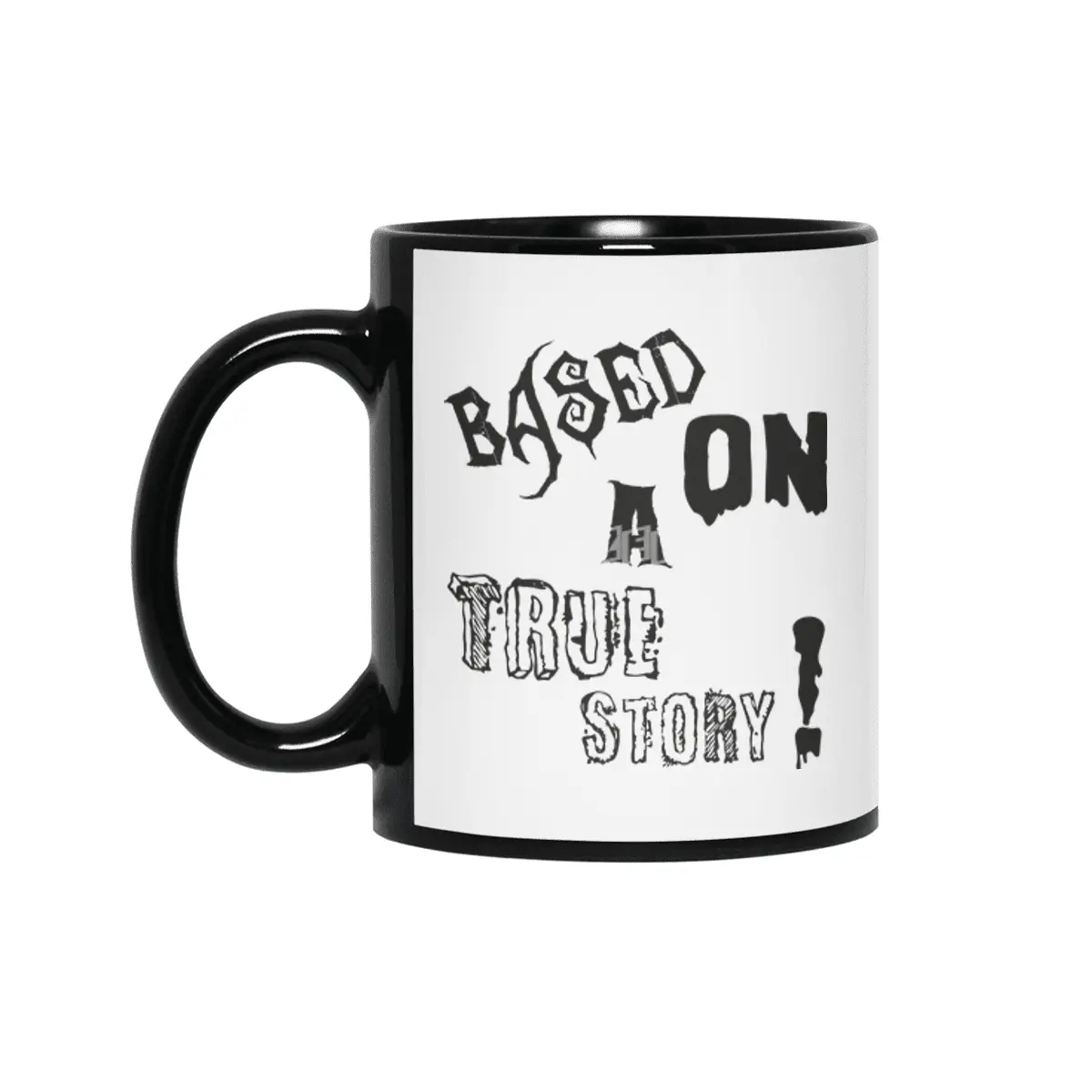Based On A True Story ! - Horror Design Siyah Kupa