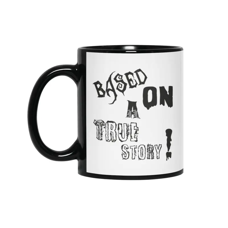 Based On A True Story ! - Horror Design Siyah Kupa