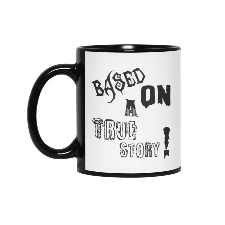 Based On A True Story ! - Horror Design Siyah Kupa