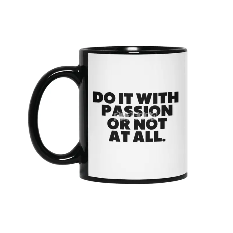 Do It With Passion Or Not At All Siyah Kupa