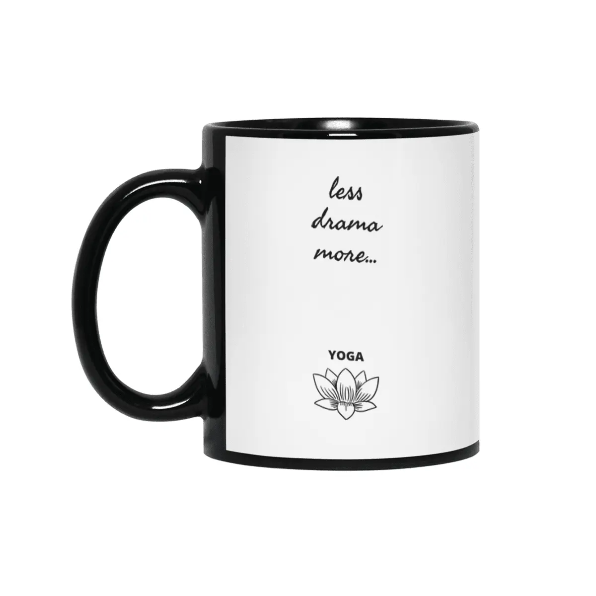 less drama more… Yoga Siyah Kupa