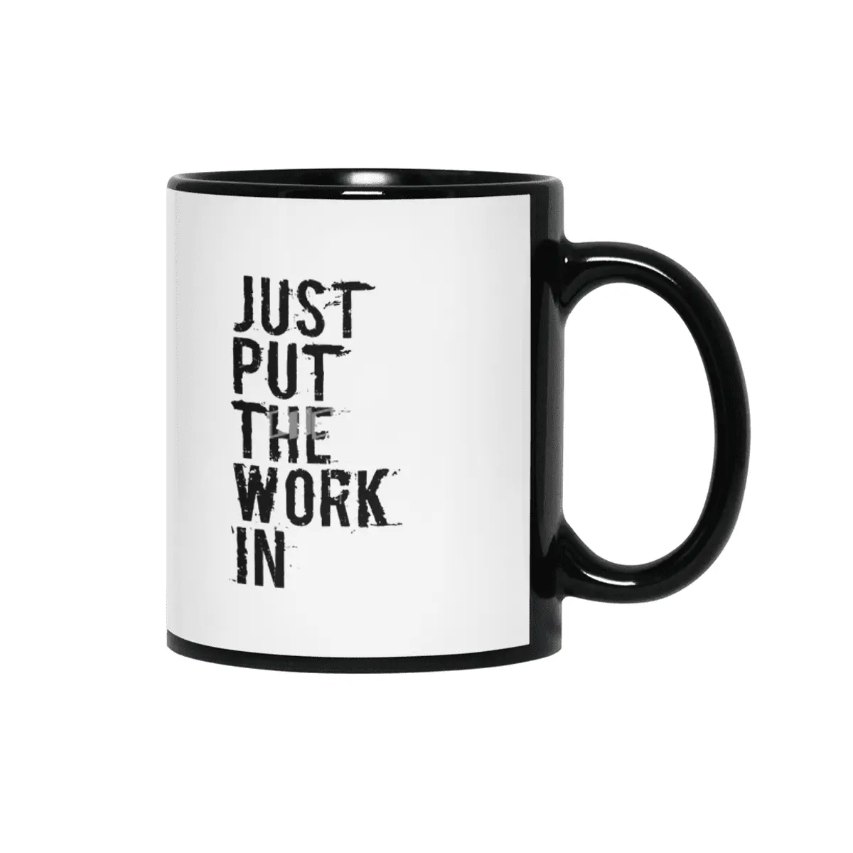 Just Put The Work In (black text) Siyah Kupa