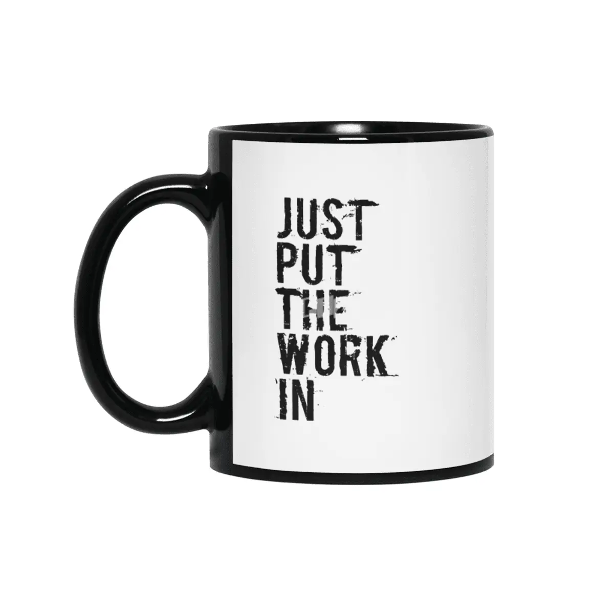 Just Put The Work In (black text) Siyah Kupa