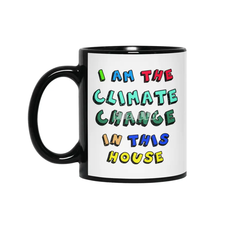 I Am The Climate Change In This House Siyah Kupa