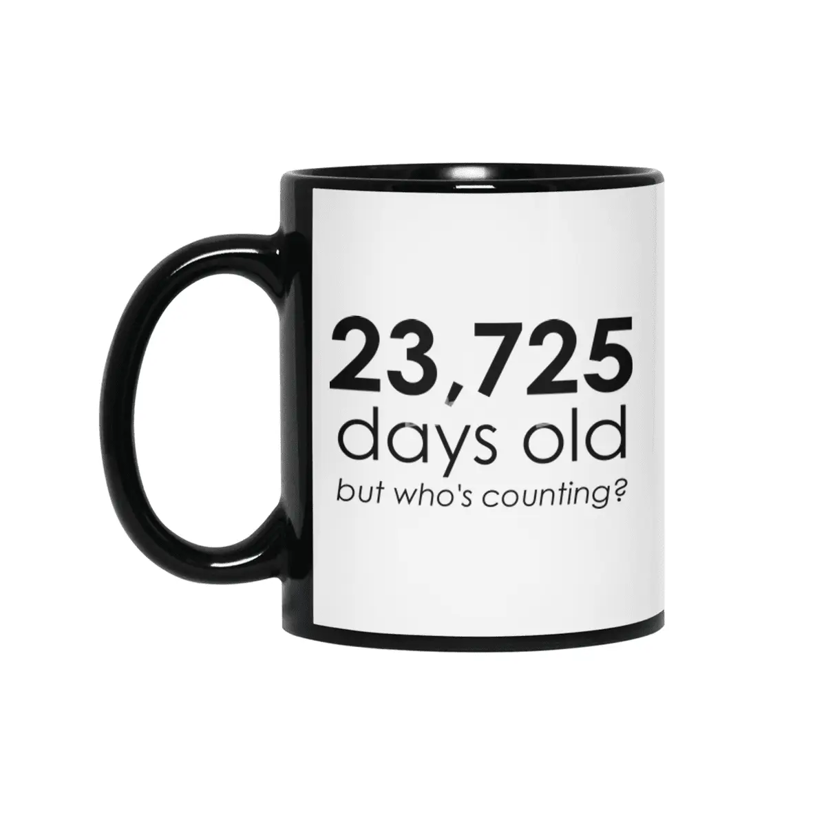 23,725 Days Old Siyah Kupa