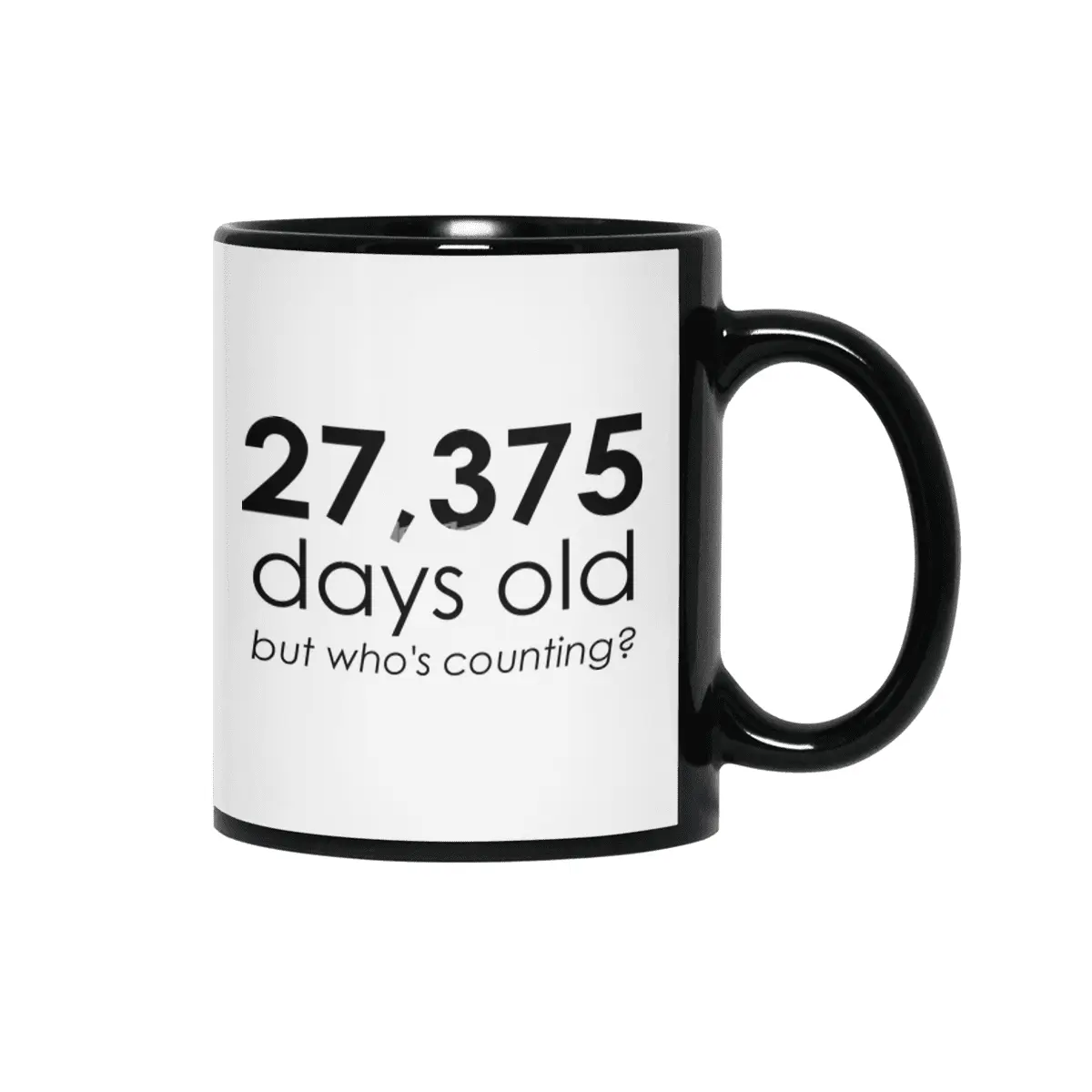 27,375 Days Old Siyah Kupa