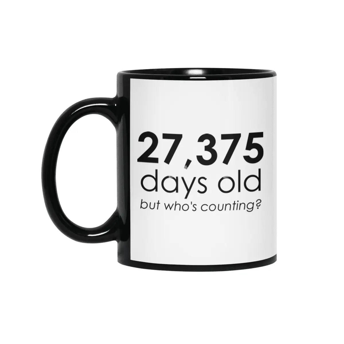27,375 Days Old Siyah Kupa