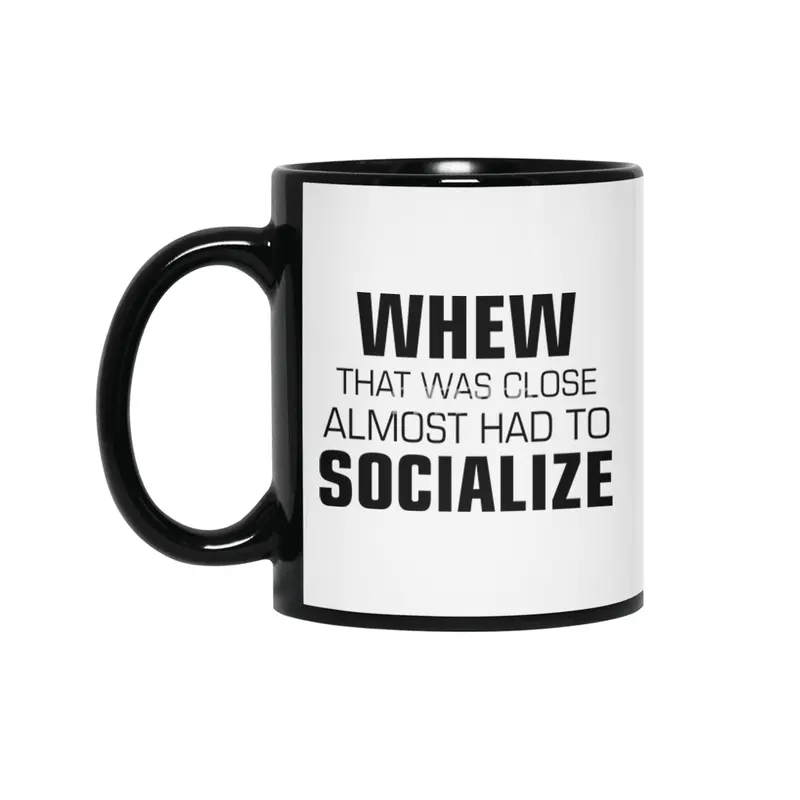 Almost Had To Socialize Siyah Kupa