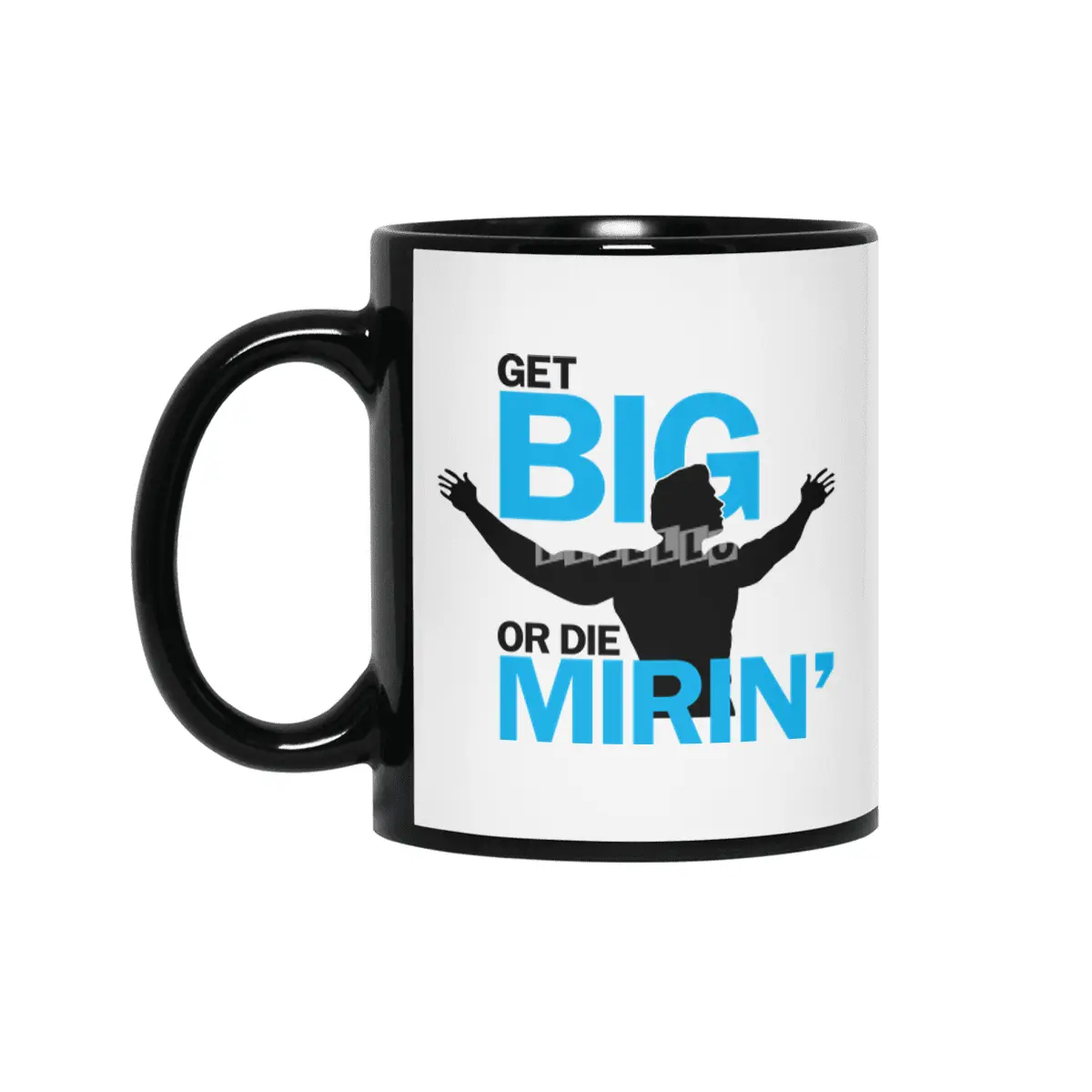 Get Big or Die Mirin' Siyah Kupa