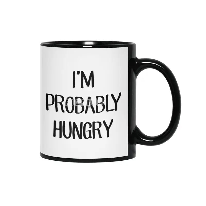 I'm Probably Hungry Siyah Kupa