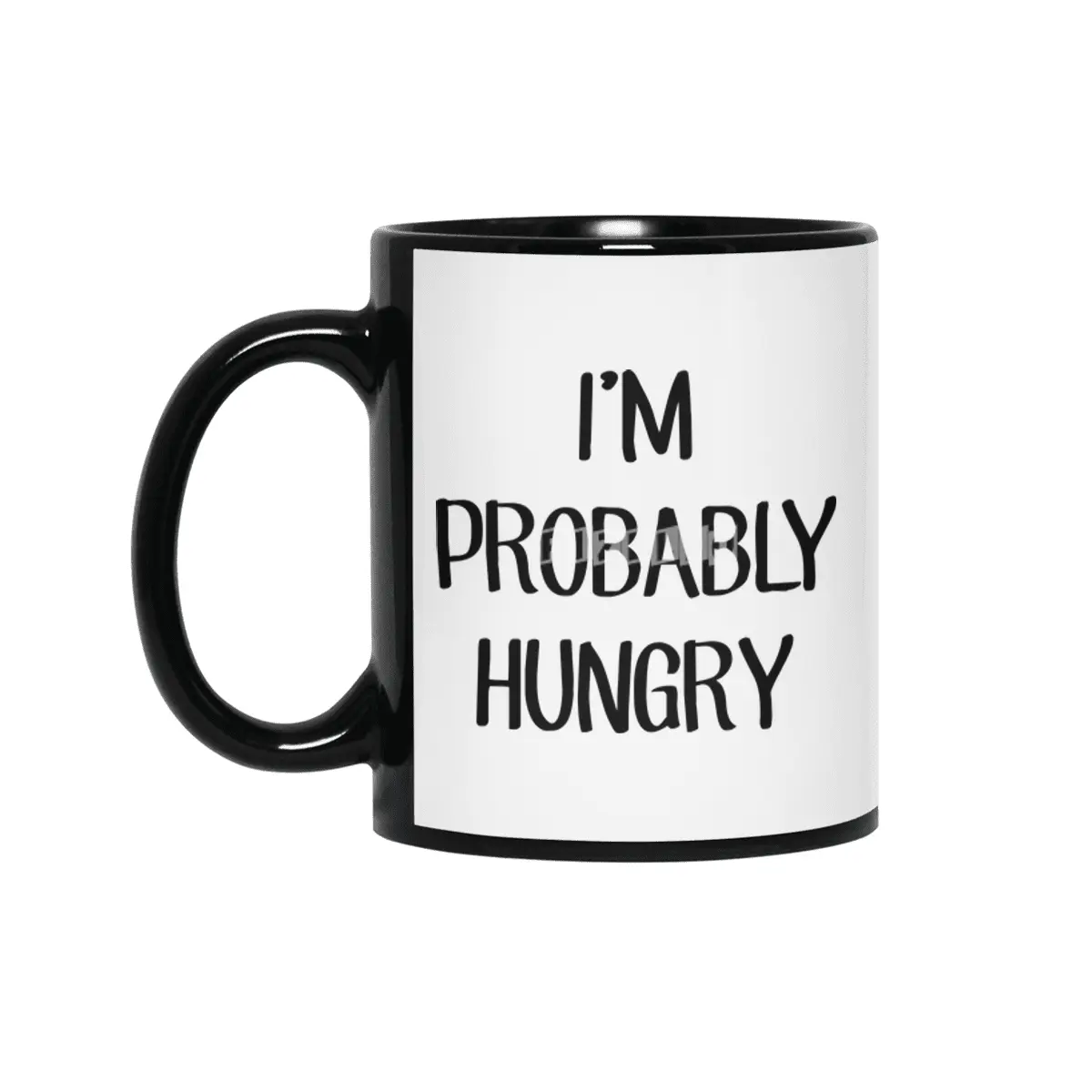 I'm Probably Hungry Siyah Kupa