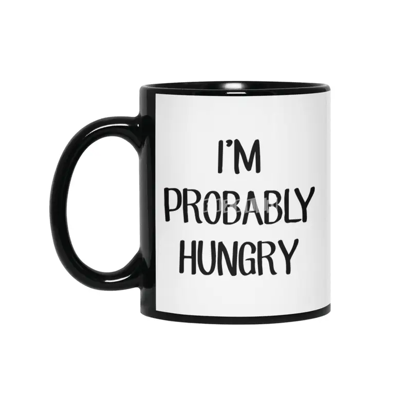 I'm Probably Hungry Siyah Kupa