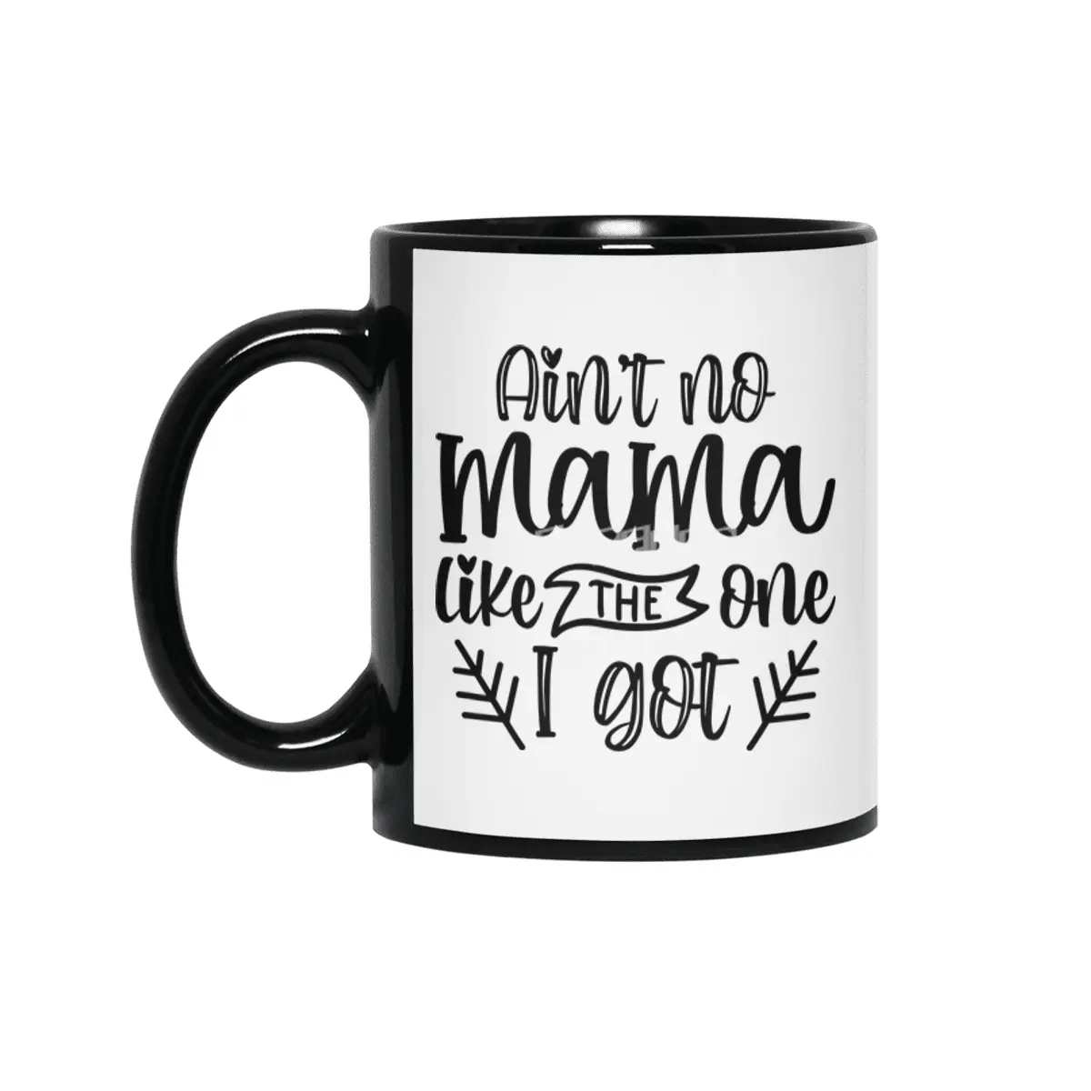 Ain't No Mama Like The One I Got, Mother's Day Siyah Kupa