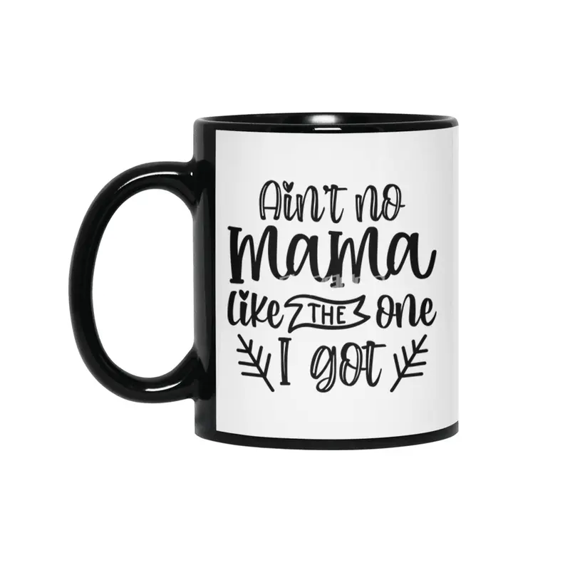Ain't No Mama Like The One I Got, Mother's Day Siyah Kupa