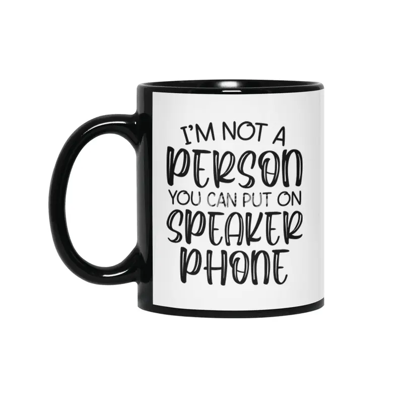 i'm not a person you can put on speaker phone Siyah Kupa