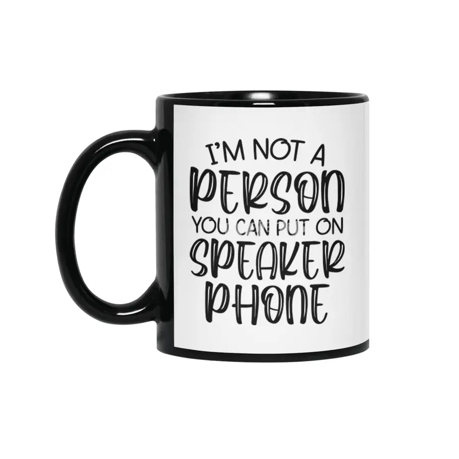 i'm not a person you can put on speaker phone Siyah Kupa