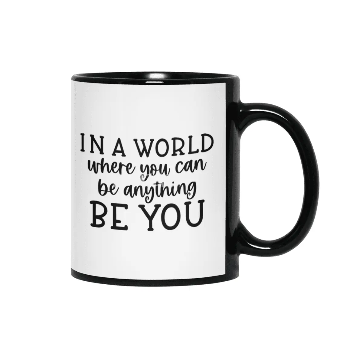 IN A WORLD WHERE YOU CAN BE ANYTHING BE YOU Siyah Kupa