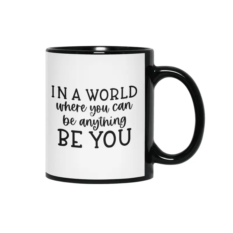 IN A WORLD WHERE YOU CAN BE ANYTHING BE YOU Siyah Kupa