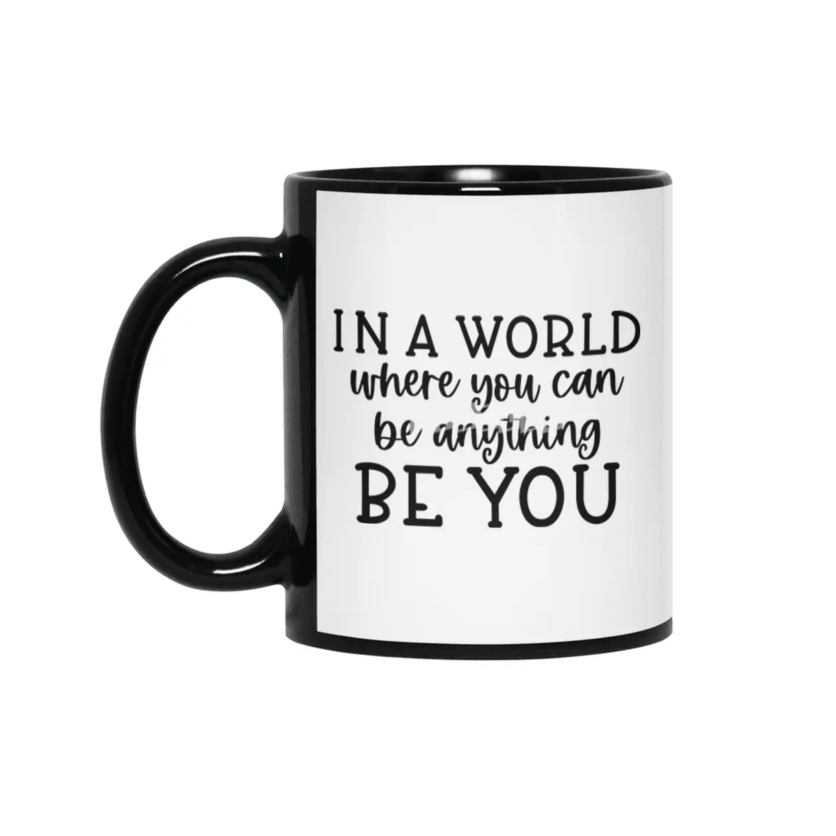 IN A WORLD WHERE YOU CAN BE ANYTHING BE YOU Siyah Kupa