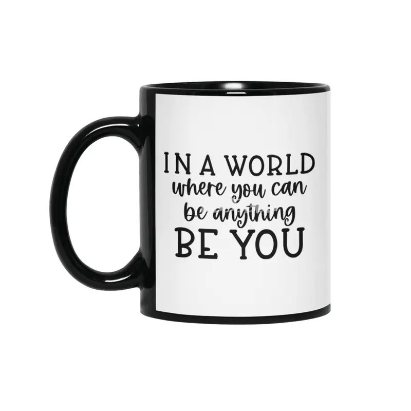 IN A WORLD WHERE YOU CAN BE ANYTHING BE YOU Siyah Kupa