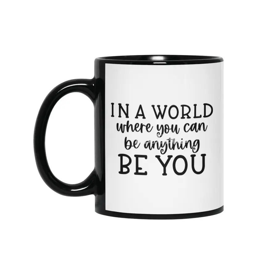 IN A WORLD WHERE YOU CAN BE ANYTHING BE YOU Siyah Kupa