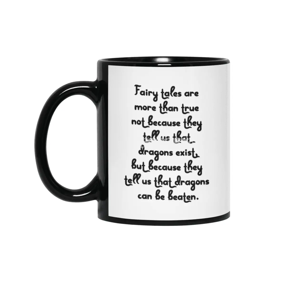 "Fairy tales are more than true not because they tell us that dragons exist, but because..." Quote Siyah Kupa