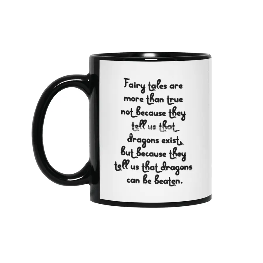 "Fairy tales are more than true not because they tell us that dragons exist, but because..." Quote Siyah Kupa
