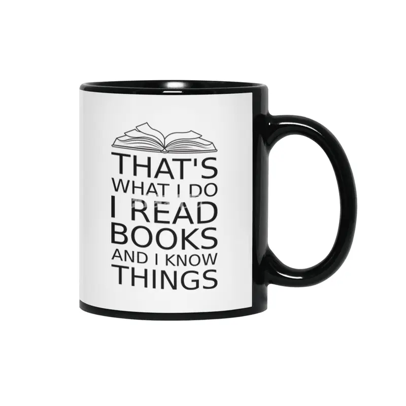 that's what I do I read books and I  know things reading lovers book readers black design Siyah Kupa