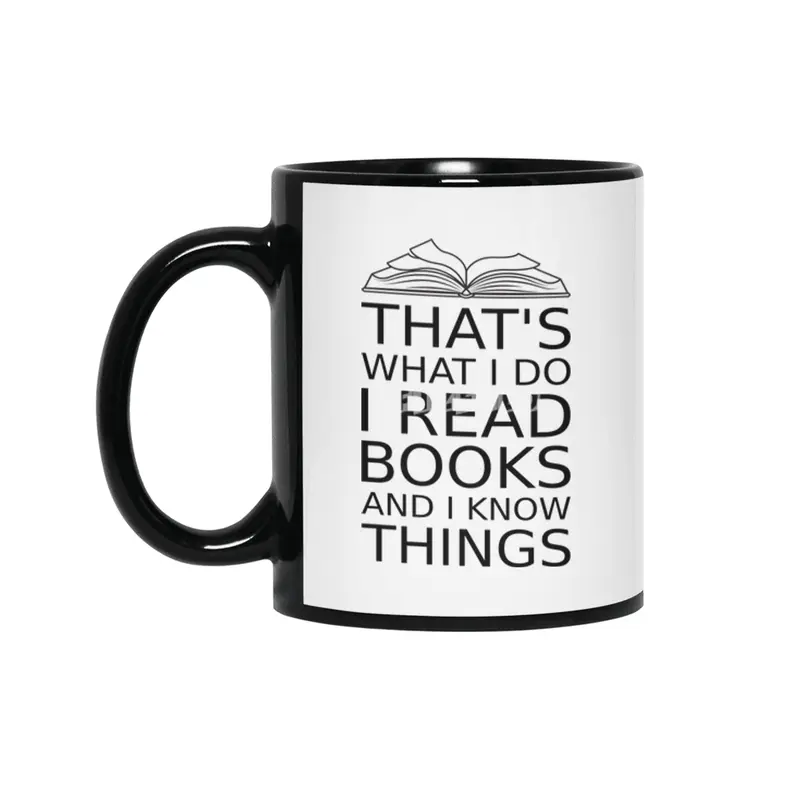 that's what I do I read books and I  know things reading lovers book readers black design Siyah Kupa
