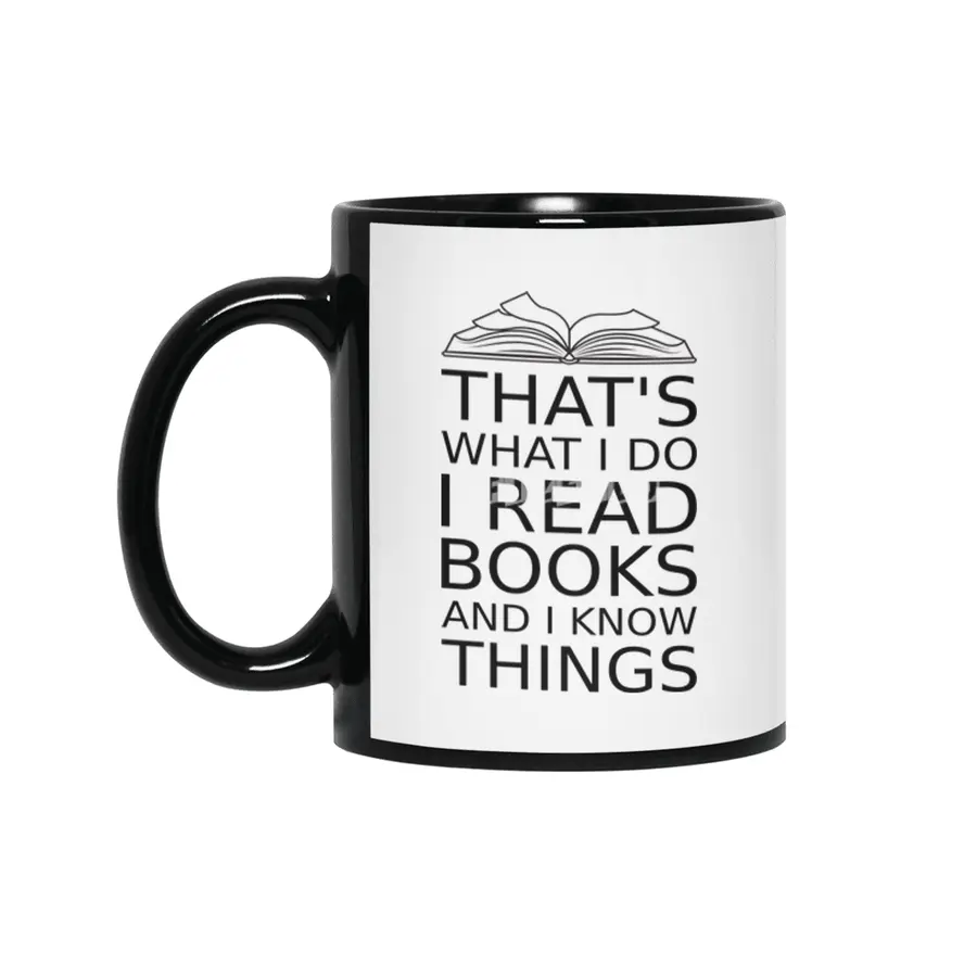 that's what I do I read books and I  know things reading lovers book readers black design Siyah Kupa