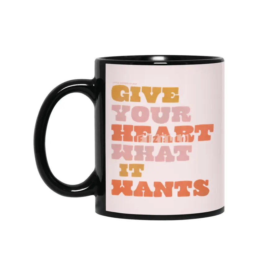 Give Your Heart What it Wants Siyah Kupa