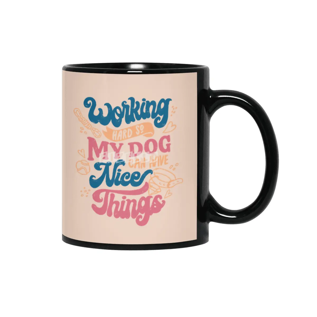 Working Hard So My Dog Can Have Nice Things Siyah Kupa