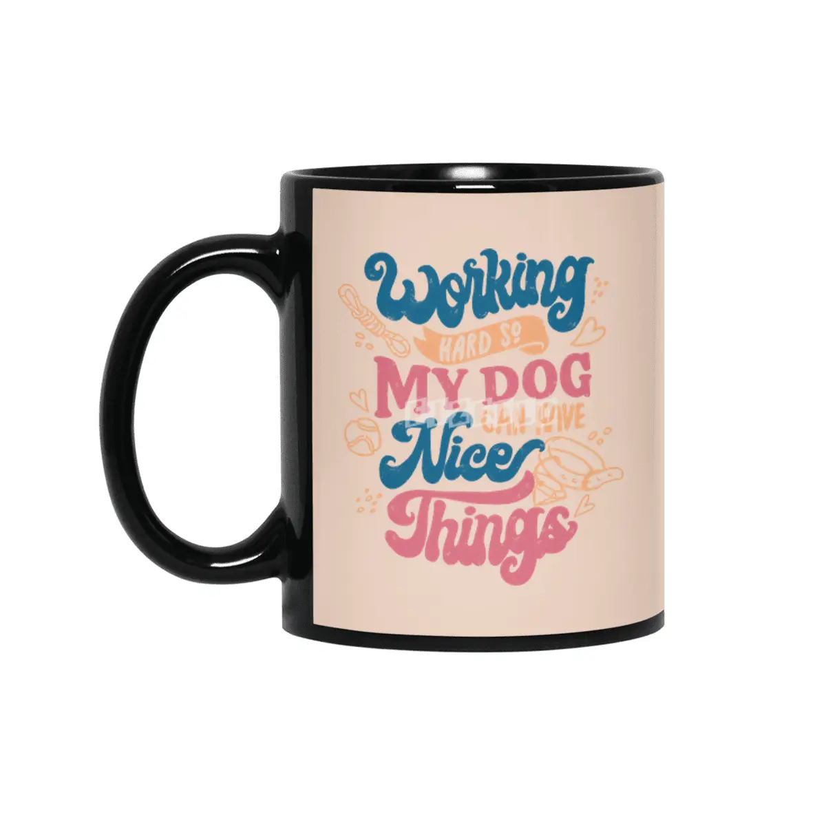 Working Hard So My Dog Can Have Nice Things Siyah Kupa