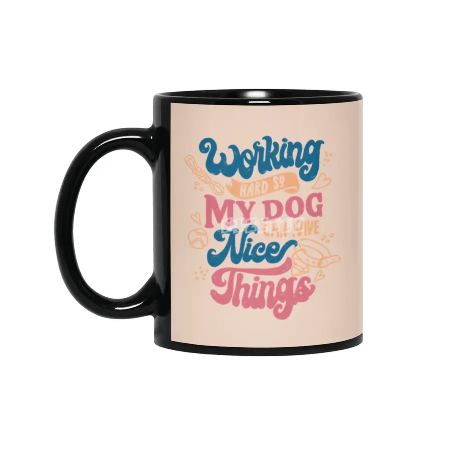 Working Hard So My Dog Can Have Nice Things Siyah Kupa