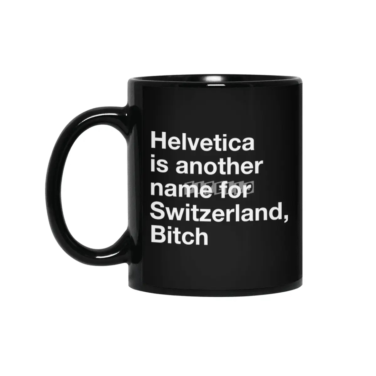 Helvetica, Bitch Siyah Kupa