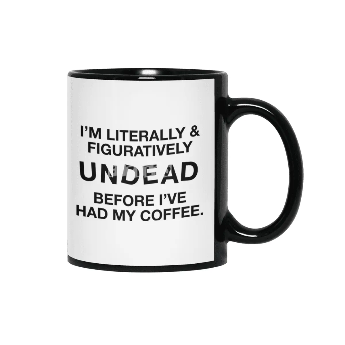 I'm Literally and Figuratively UNDEAD Siyah Kupa