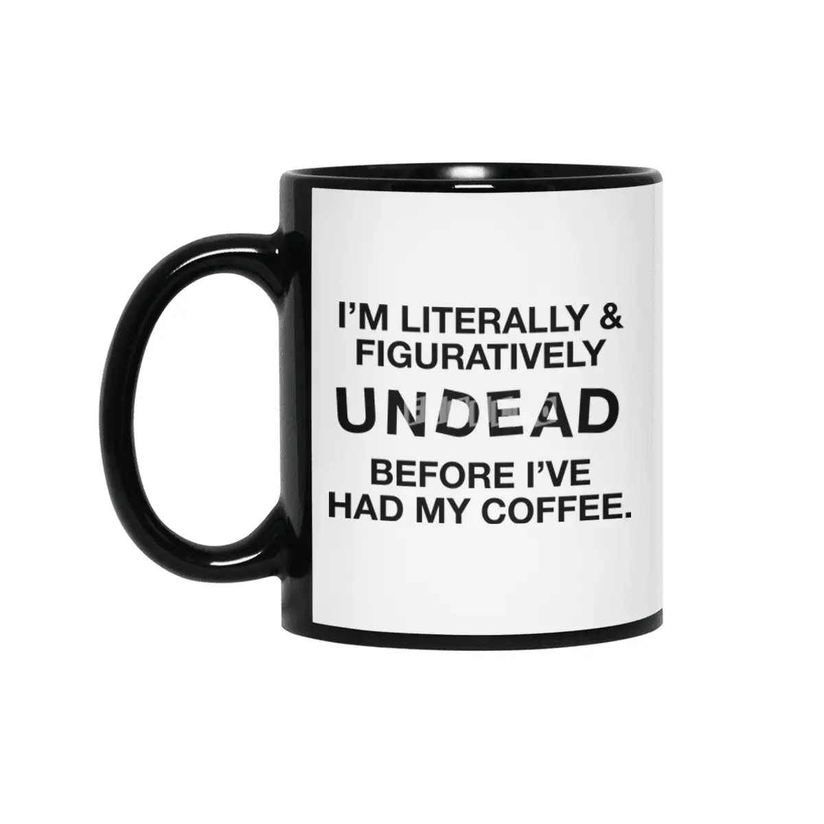 I'm Literally and Figuratively UNDEAD Siyah Kupa