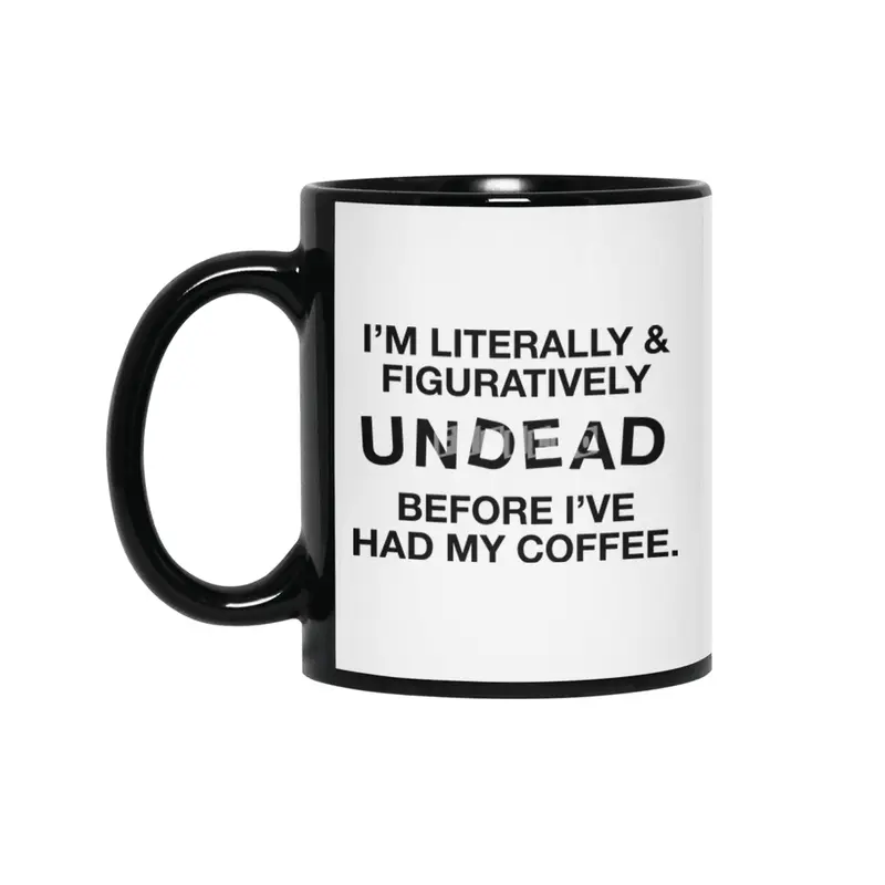 I'm Literally and Figuratively UNDEAD Siyah Kupa