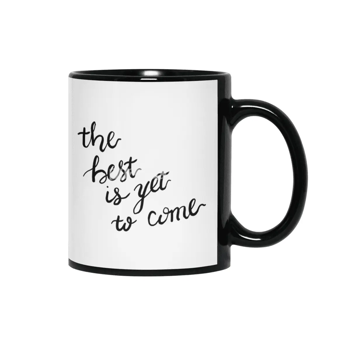 the best is yet to come Siyah Kupa