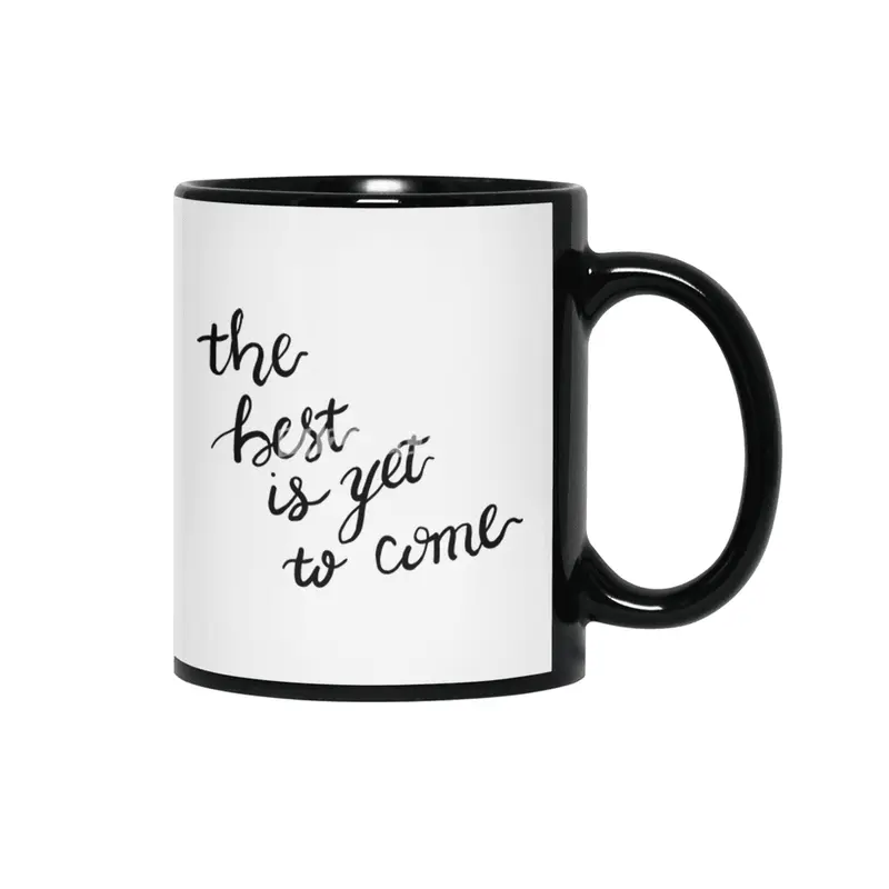 the best is yet to come Siyah Kupa