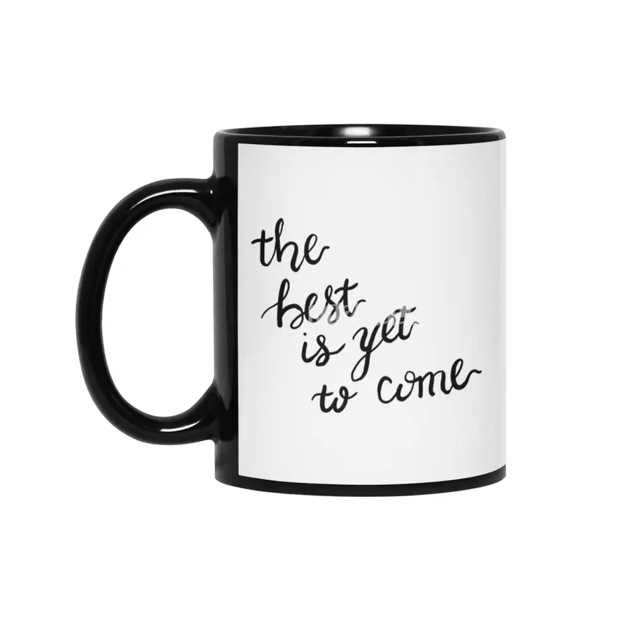 the best is yet to come Siyah Kupa