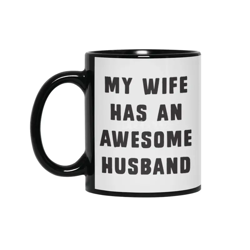 My wife has an awesome husband Siyah Kupa