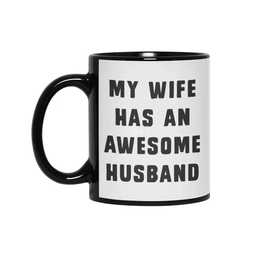 My wife has an awesome husband Siyah Kupa