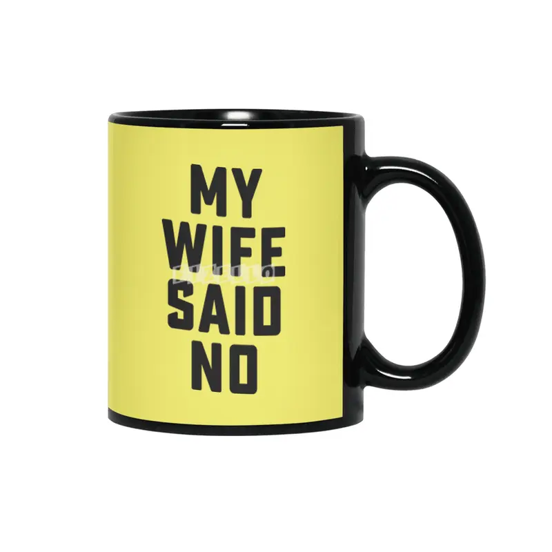 My wife said no Siyah Kupa