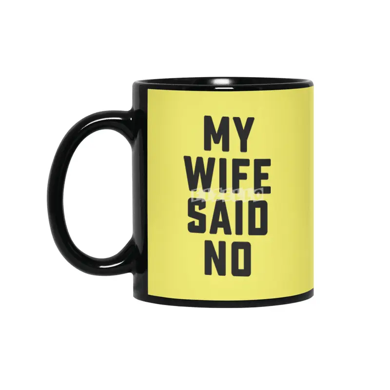 My wife said no Siyah Kupa
