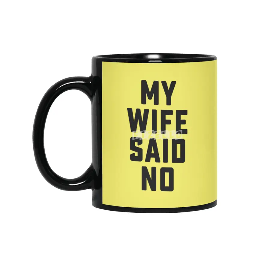 My wife said no Siyah Kupa